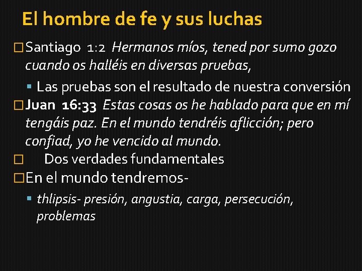 El hombre de fe y sus luchas �Santiago 1: 2 Hermanos míos, tened por