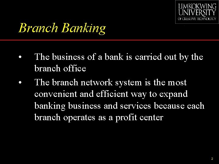 Branch Banking • • The business of a bank is carried out by the