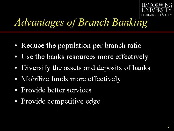 Advantages of Branch Banking • • • Reduce the population per branch ratio Use