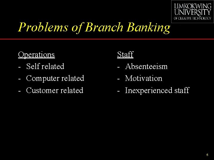 Problems of Branch Banking Operations - Self related - Computer related - Customer related