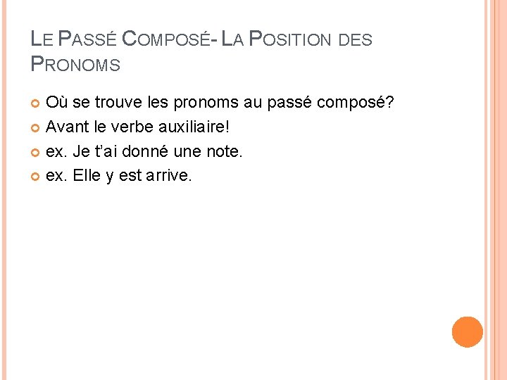 LE PASSÉ COMPOSÉ- LA POSITION DES PRONOMS Où se trouve les pronoms au passé