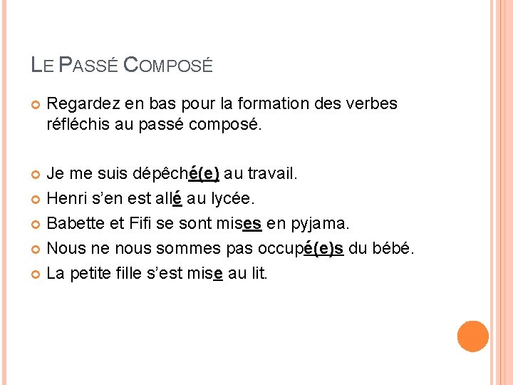 LE PASSÉ COMPOSÉ Regardez en bas pour la formation des verbes réfléchis au passé