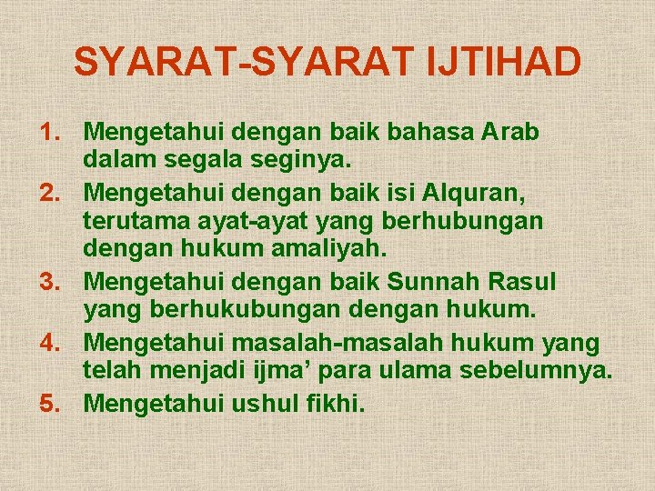 SYARAT-SYARAT IJTIHAD 1. Mengetahui dengan baik bahasa Arab dalam segala seginya. 2. Mengetahui dengan