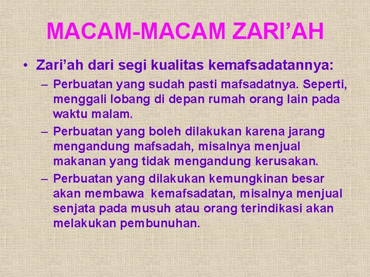 MACAM-MACAM ZARI’AH • Zari’ah dari segi kualitas kemafsadatannya: – Perbuatan yang sudah pasti mafsadatnya.