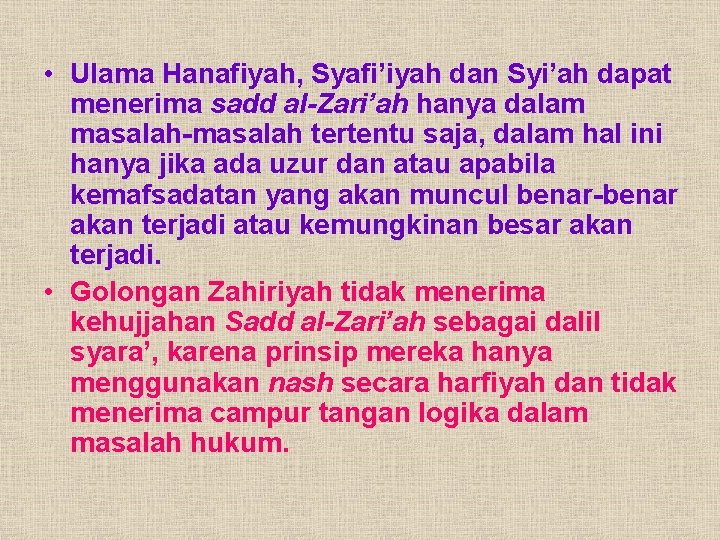  • Ulama Hanafiyah, Syafi’iyah dan Syi’ah dapat menerima sadd al-Zari’ah hanya dalam masalah-masalah