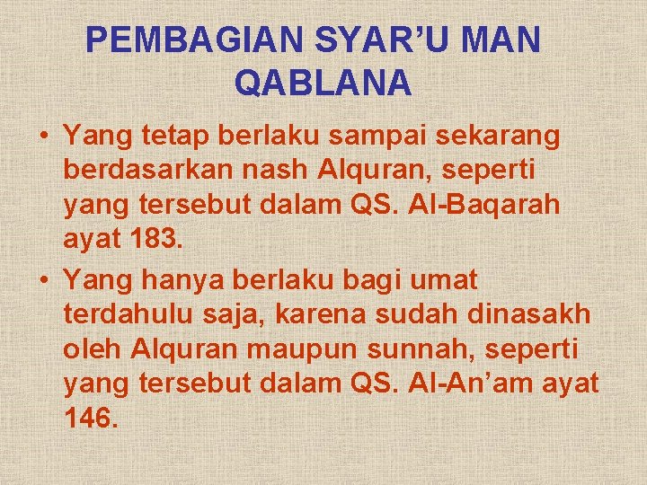 PEMBAGIAN SYAR’U MAN QABLANA • Yang tetap berlaku sampai sekarang berdasarkan nash Alquran, seperti