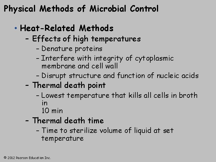 Physical Methods of Microbial Control • Heat-Related Methods – Effects of high temperatures –