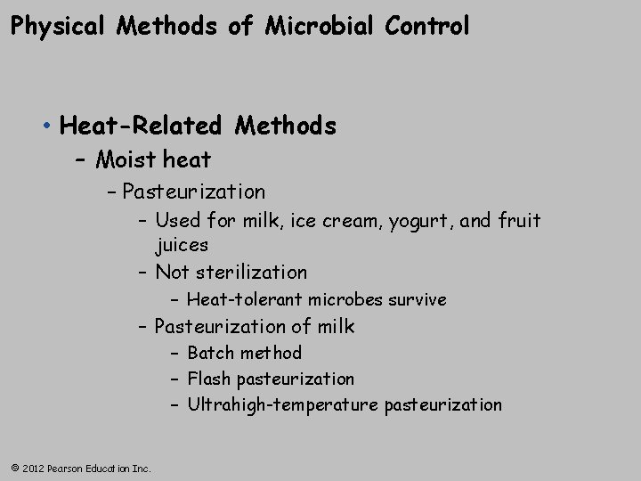 Physical Methods of Microbial Control • Heat-Related Methods – Moist heat – Pasteurization –