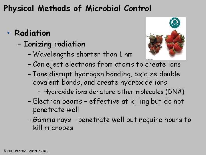 Physical Methods of Microbial Control • Radiation – Ionizing radiation – Wavelengths shorter than