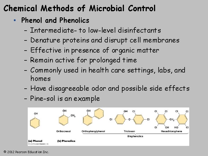 Chemical Methods of Microbial Control • Phenol and Phenolics – Intermediate- to low-level disinfectants