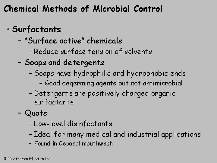 Chemical Methods of Microbial Control • Surfactants – “Surface active” chemicals – Reduce surface