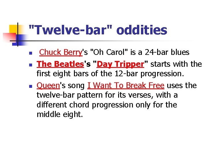 "Twelve-bar" oddities n n n Chuck Berry's "Oh Carol" is a 24 -bar blues