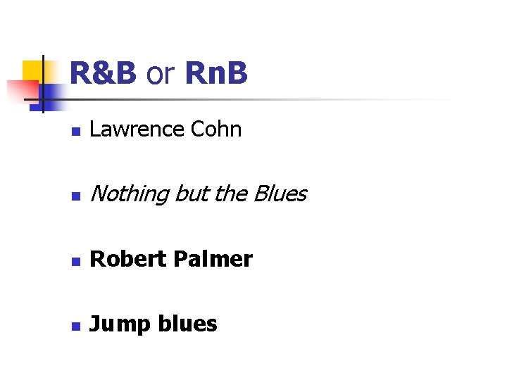 R&B or Rn. B n Lawrence Cohn n Nothing but the Blues n Robert