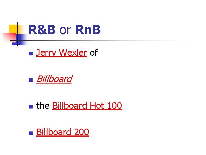 R&B or Rn. B n Jerry Wexler of n Billboard n the Billboard Hot