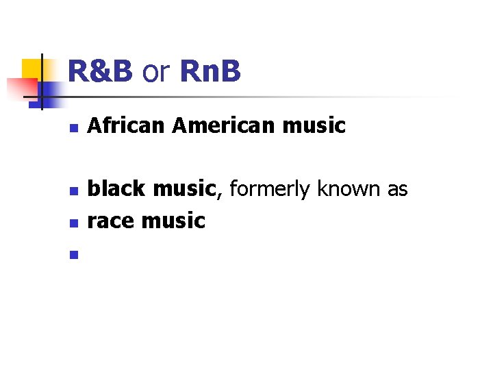 R&B or Rn. B n n African American music black music, formerly known as