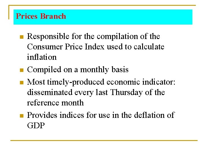 Prices Branch n n Responsible for the compilation of the Consumer Price Index used