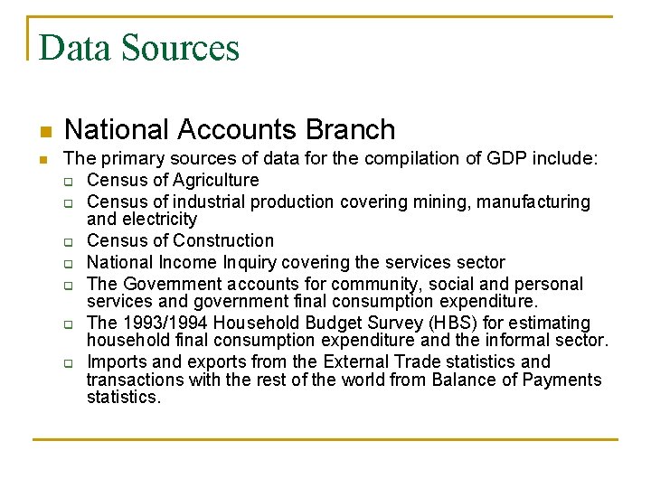 Data Sources n n National Accounts Branch The primary sources of data for the