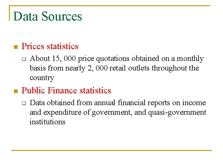 Data Sources n Prices statistics q n About 15, 000 price quotations obtained on