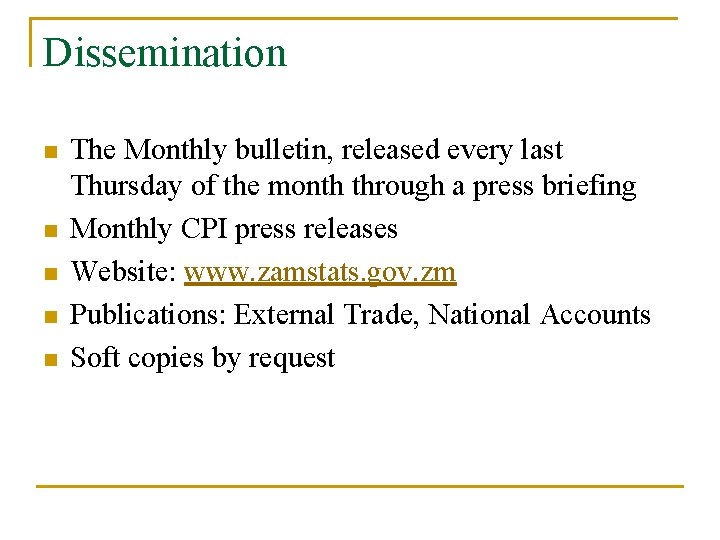 Dissemination n n The Monthly bulletin, released every last Thursday of the month through