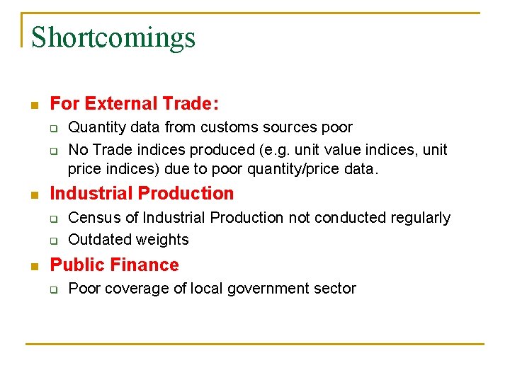 Shortcomings n For External Trade: q q n Industrial Production q q n Quantity