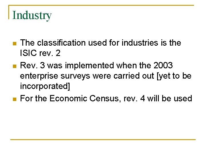 Industry n n n The classification used for industries is the ISIC rev. 2