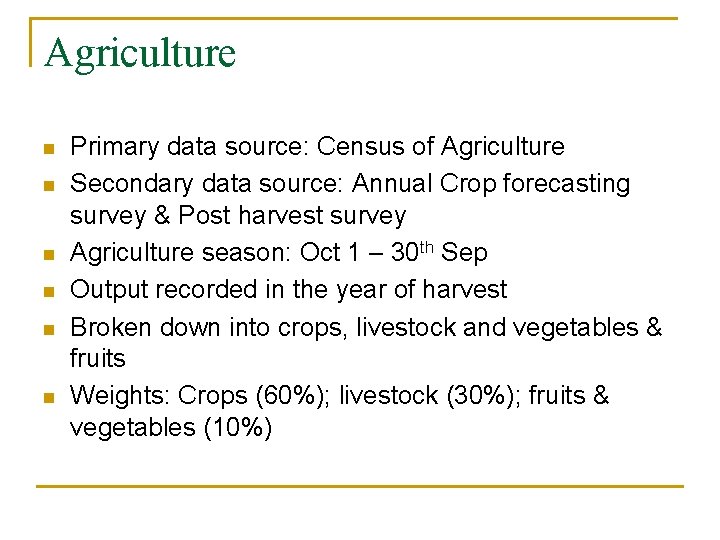 Agriculture n n n Primary data source: Census of Agriculture Secondary data source: Annual