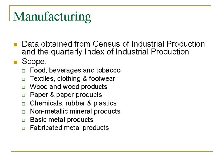 Manufacturing n n Data obtained from Census of Industrial Production and the quarterly Index