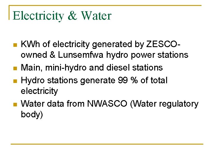 Electricity & Water n n KWh of electricity generated by ZESCOowned & Lunsemfwa hydro
