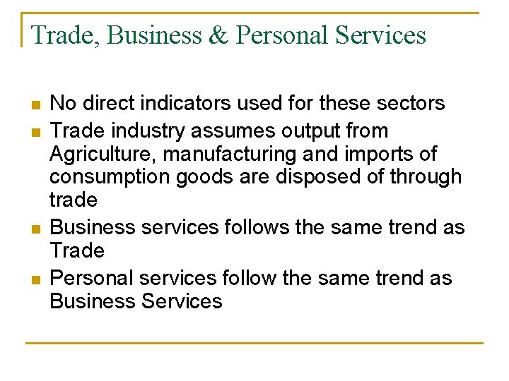 Trade, Business & Personal Services n n No direct indicators used for these sectors