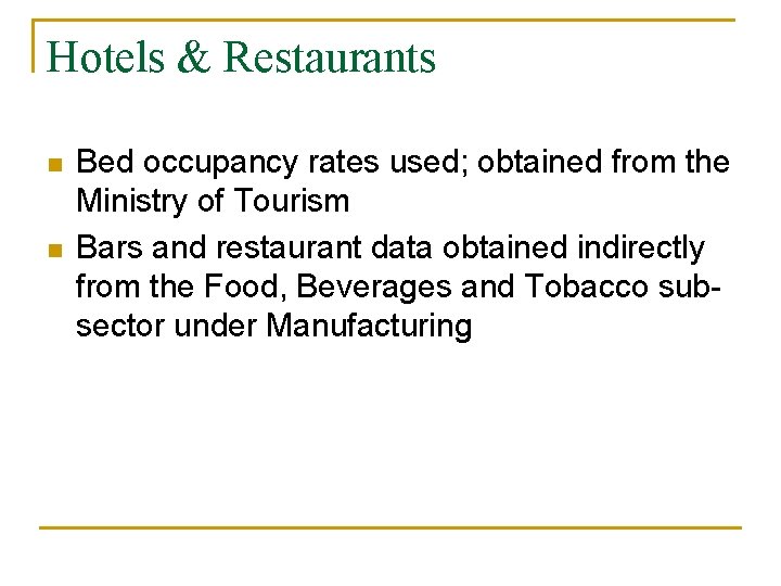 Hotels & Restaurants n n Bed occupancy rates used; obtained from the Ministry of