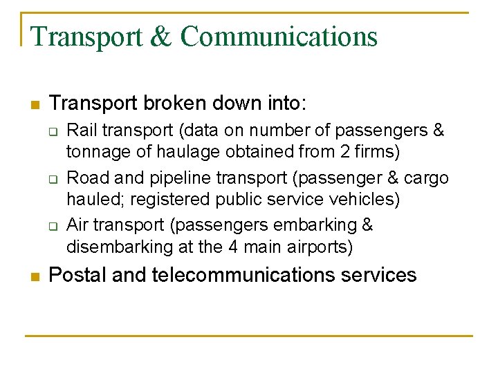 Transport & Communications n Transport broken down into: q q q n Rail transport