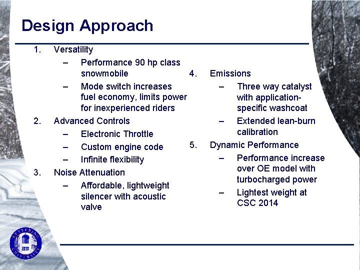 Design Approach 1. 2. 3. Versatility – Performance 90 hp class snowmobile 4. –
