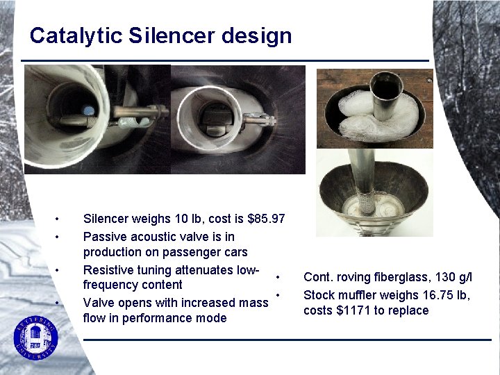 Catalytic Silencer design • • Silencer weighs 10 lb, cost is $85. 97 Passive