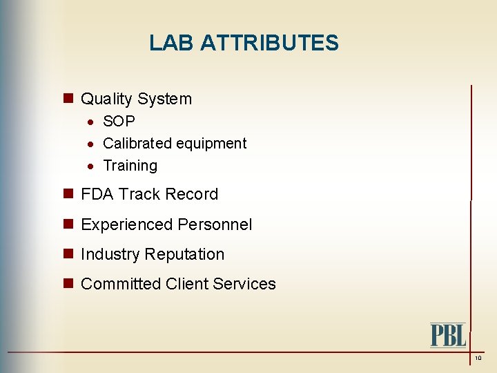 LAB ATTRIBUTES n Quality System · SOP · Calibrated equipment · Training n FDA