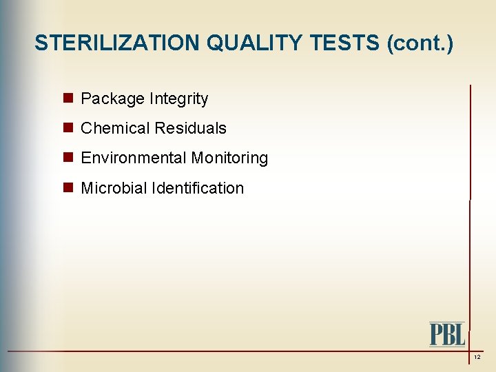 STERILIZATION QUALITY TESTS (cont. ) n Package Integrity n Chemical Residuals n Environmental Monitoring