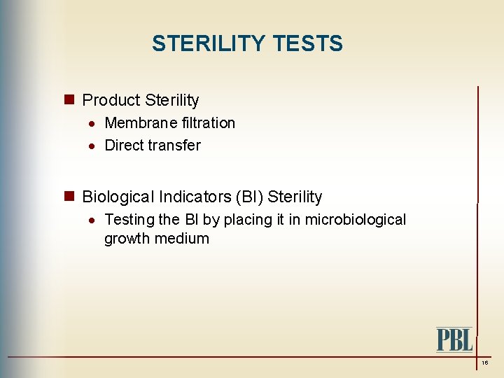 STERILITY TESTS n Product Sterility · Membrane filtration · Direct transfer n Biological Indicators