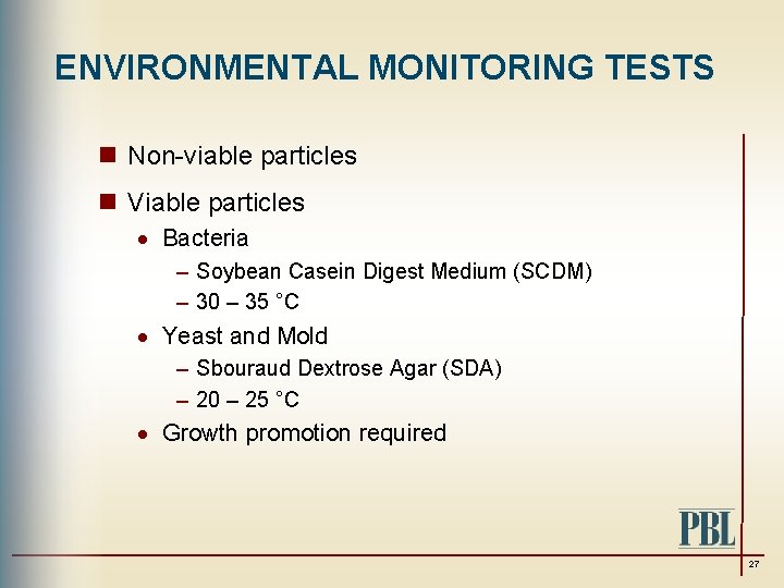 ENVIRONMENTAL MONITORING TESTS n Non-viable particles n Viable particles · Bacteria – Soybean Casein