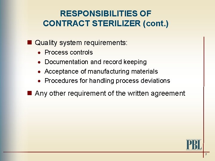 RESPONSIBILITIES OF CONTRACT STERILIZER (cont. ) n Quality system requirements: · · Process controls