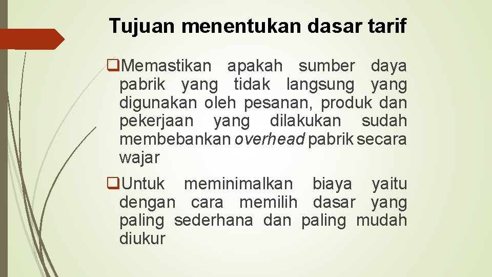 Tujuan menentukan dasar tarif q. Memastikan apakah sumber daya pabrik yang tidak langsung yang