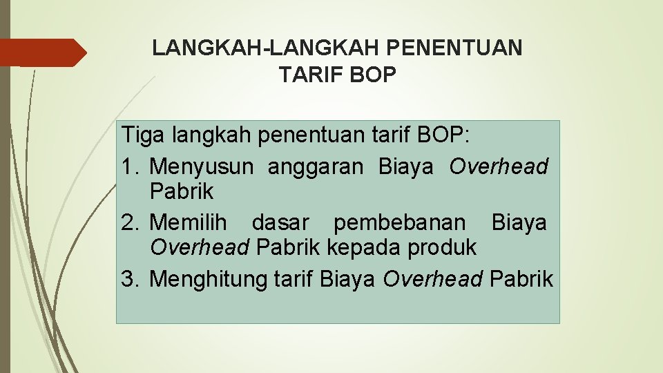 LANGKAH-LANGKAH PENENTUAN TARIF BOP Tiga langkah penentuan tarif BOP: 1. Menyusun anggaran Biaya Overhead