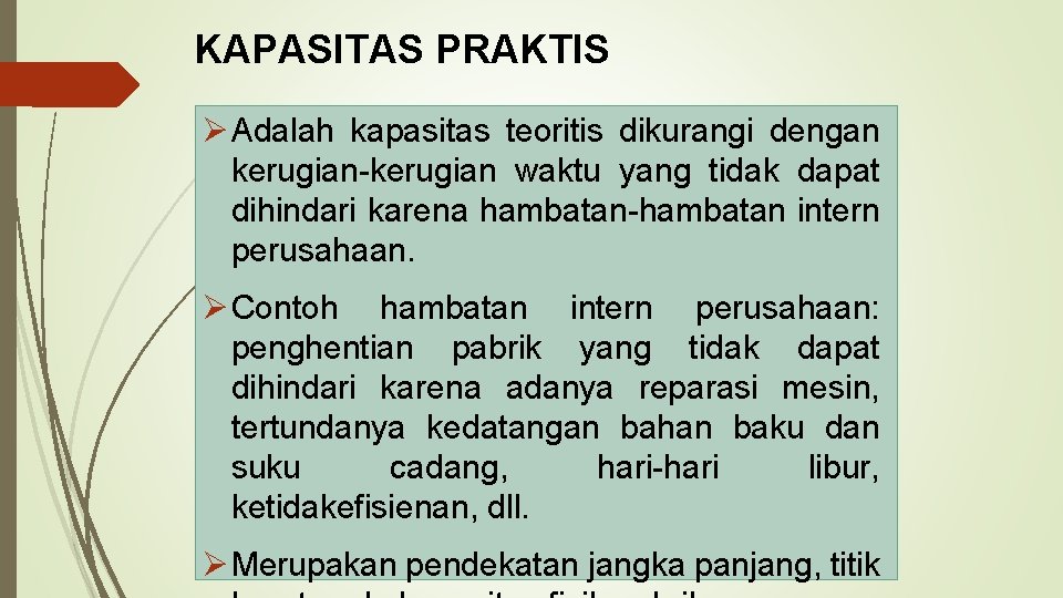 KAPASITAS PRAKTIS Ø Adalah kapasitas teoritis dikurangi dengan kerugian-kerugian waktu yang tidak dapat dihindari