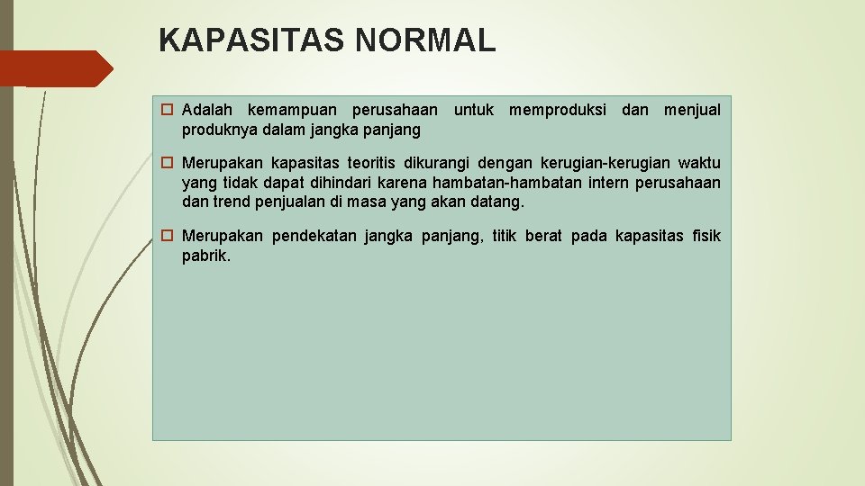 KAPASITAS NORMAL Adalah kemampuan perusahaan untuk memproduksi dan menjual produknya dalam jangka panjang Merupakan