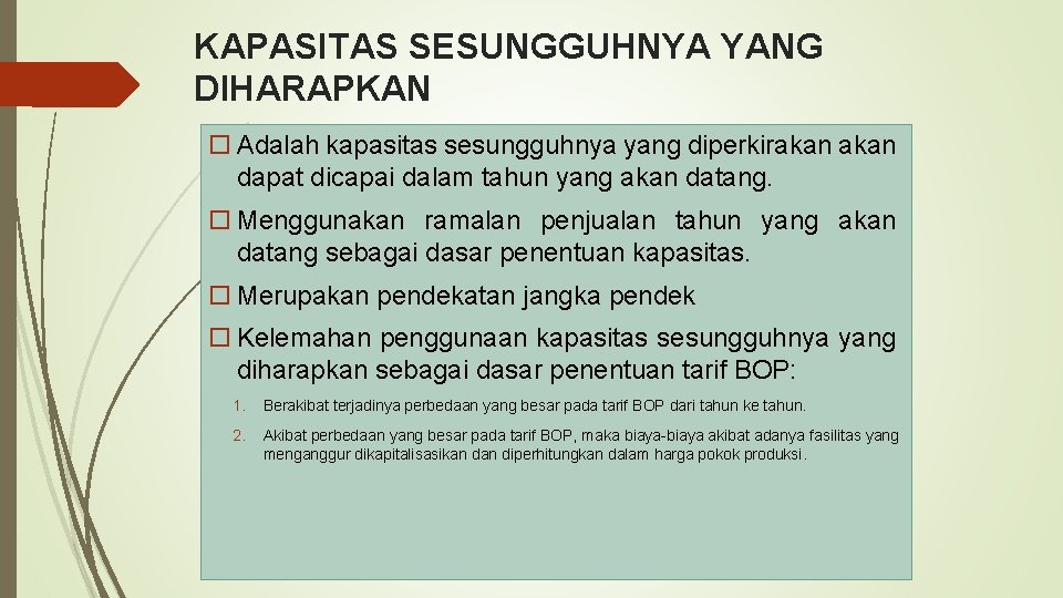 KAPASITAS SESUNGGUHNYA YANG DIHARAPKAN Adalah kapasitas sesungguhnya yang diperkirakan dapat dicapai dalam tahun yang