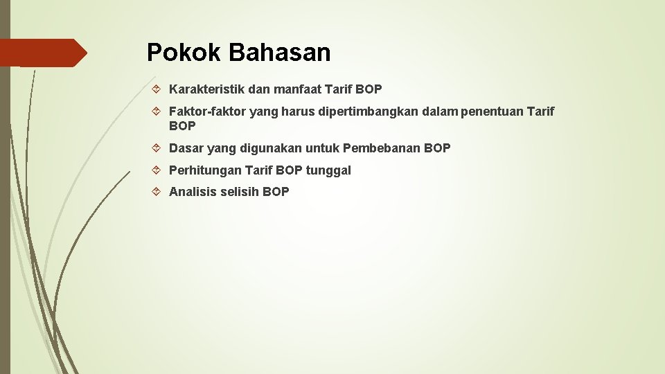 Pokok Bahasan Karakteristik dan manfaat Tarif BOP Faktor-faktor yang harus dipertimbangkan dalam penentuan Tarif