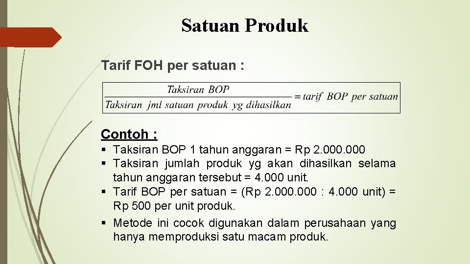 Satuan Produk Tarif FOH per satuan : Contoh : § Taksiran BOP 1 tahun