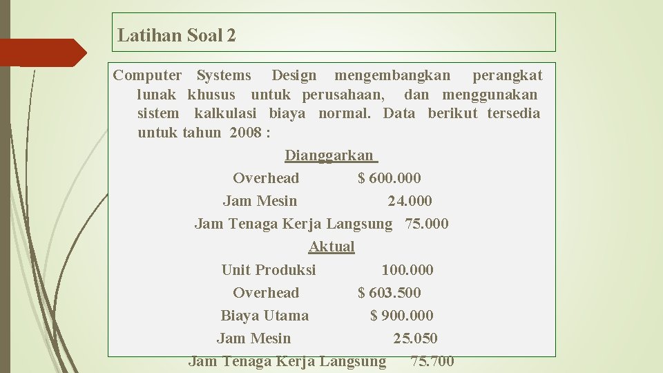 Latihan Soal 2 Computer Systems Design mengembangkan perangkat lunak khusus untuk perusahaan, dan menggunakan