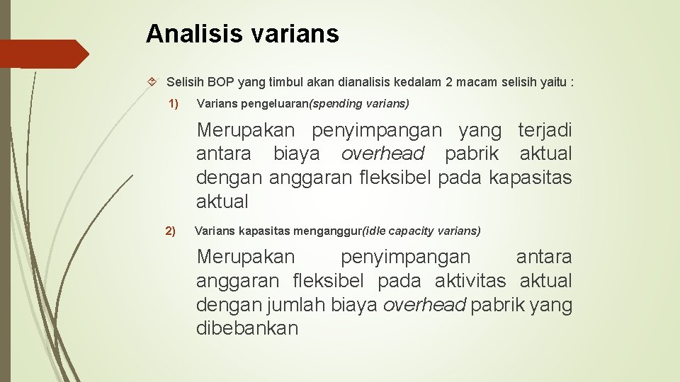 Analisis varians Selisih BOP yang timbul akan dianalisis kedalam 2 macam selisih yaitu :