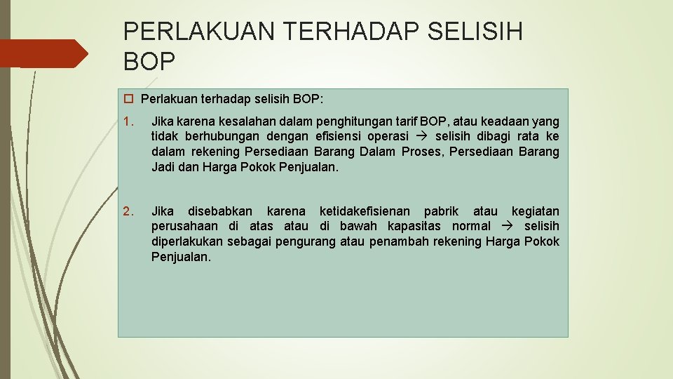 PERLAKUAN TERHADAP SELISIH BOP Perlakuan terhadap selisih BOP: 1. Jika karena kesalahan dalam penghitungan