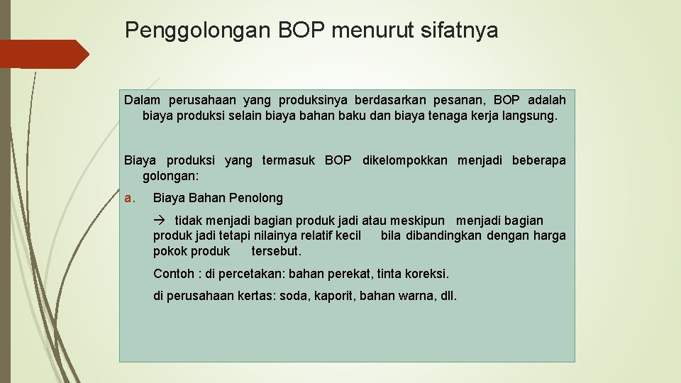 Penggolongan BOP menurut sifatnya Dalam perusahaan yang produksinya berdasarkan pesanan, BOP adalah biaya produksi