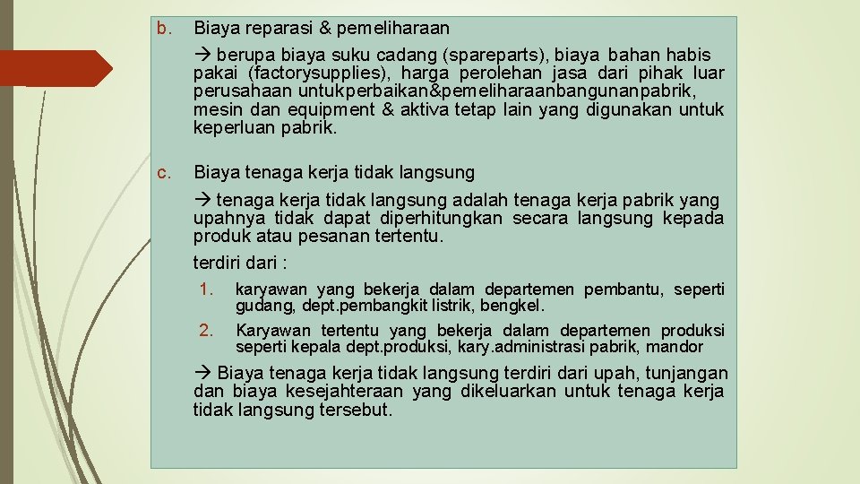 b. Biaya reparasi & pemeliharaan berupa biaya suku cadang (spareparts), biaya bahan habis pakai